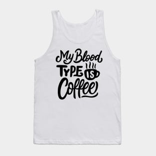 My Blood Type Is Coffee Tank Top